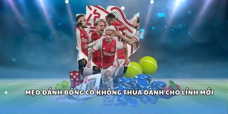 Mẹo đánh bóng cỏ không thua dành cho người mới